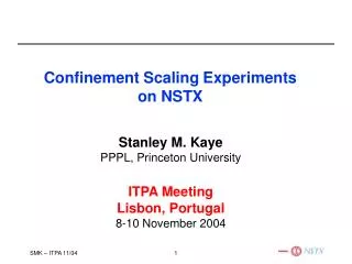 Stanley M. Kaye PPPL, Princeton University ITPA Meeting Lisbon, Portugal 8-10 November 2004