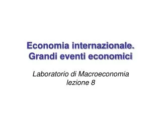 economia internazionale grandi eventi economici