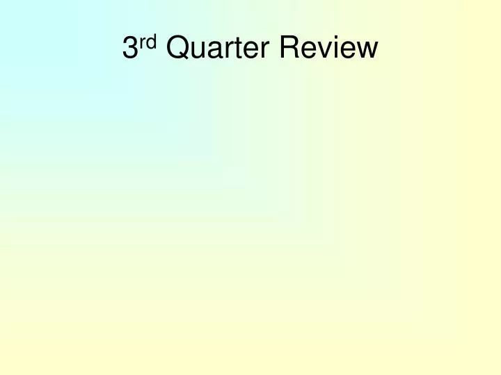 3 rd quarter review