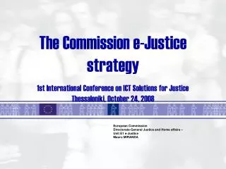 The Commission e-J ustice strategy 1st International Conference on ICT Solutions for Justice