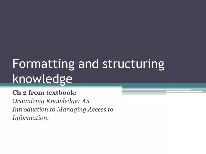 formatting and structuring knowledge