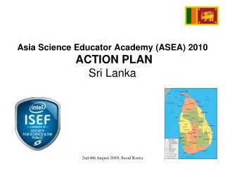 Asia Science Educator Academy (ASEA) 2010 ACTION PLAN Sri Lanka