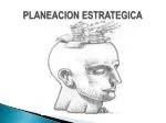 PLANEACION ESTRATEGICA - slide 1