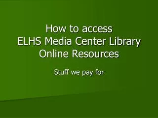 How to access ELHS Media Center Library Online Resources