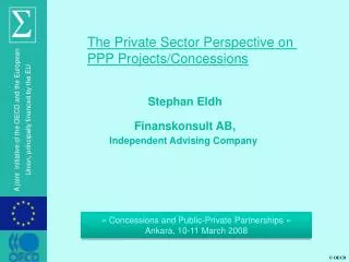 The Private Sector Perspective on PPP Projects/Concessions