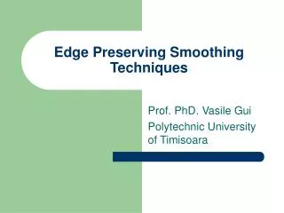 Edge Preserving Smoothing Techniques