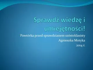 sprawd wiedz i umiej tno ci