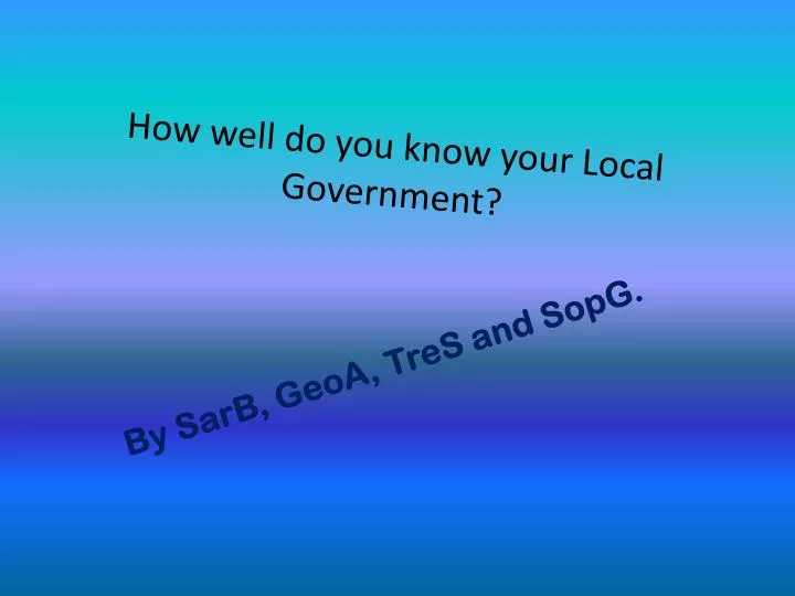 how well do you know your local government