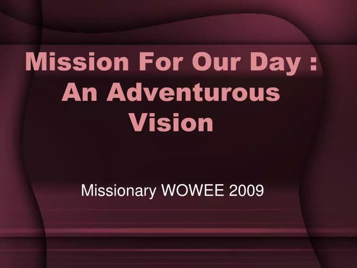 mission for our day an adventurous vision