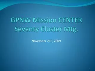GPNW Mission CENTER Seventy Cluster Mtg.