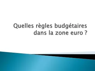 quelles r gles budg taires dans la zone euro