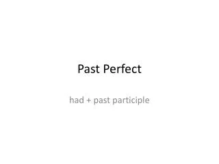 Past Perfect