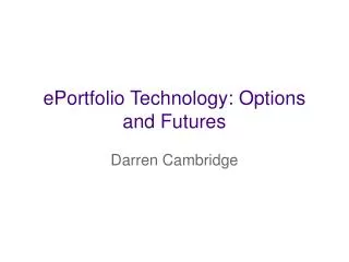 ePortfolio Technology: Options and Futures