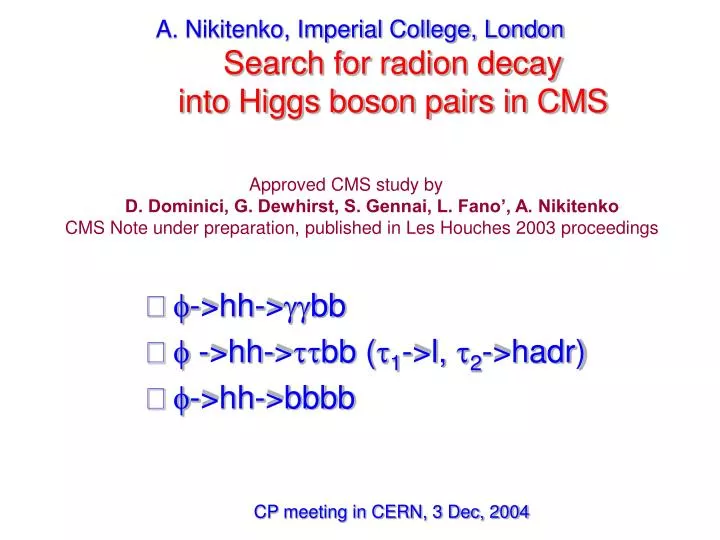 a nikitenko imperial college london search for radion decay into higgs boson pairs in cms
