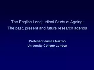 The English Longitudinal Study of Ageing: The past, present and future research agenda