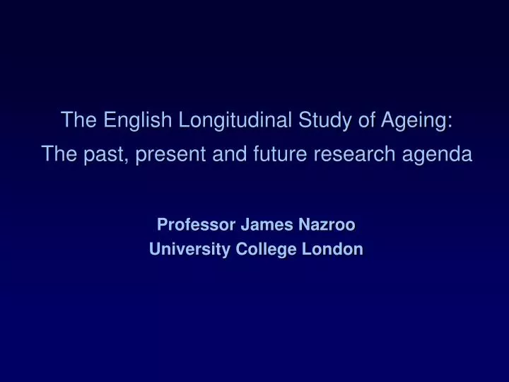 the english longitudinal study of ageing the past present and future research agenda