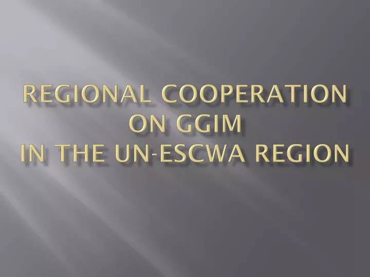 regional cooperation on ggim in the un escwa region