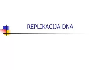 REPLIKACIJA DNA