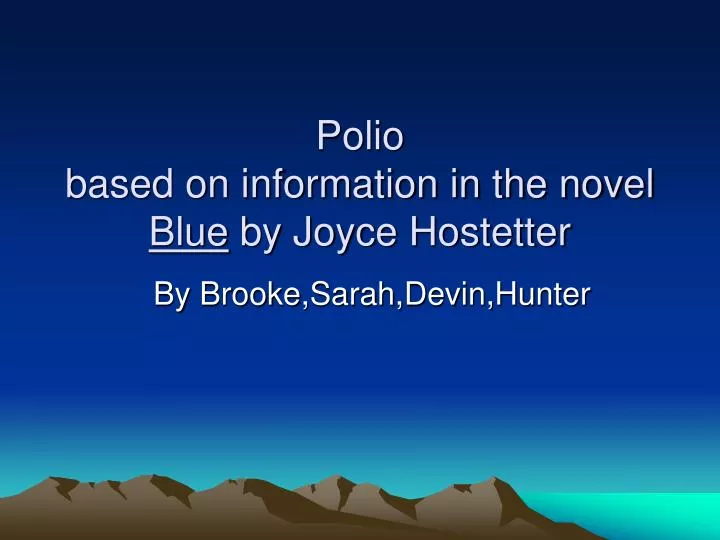 polio based on information in the novel blue by joyce hostetter