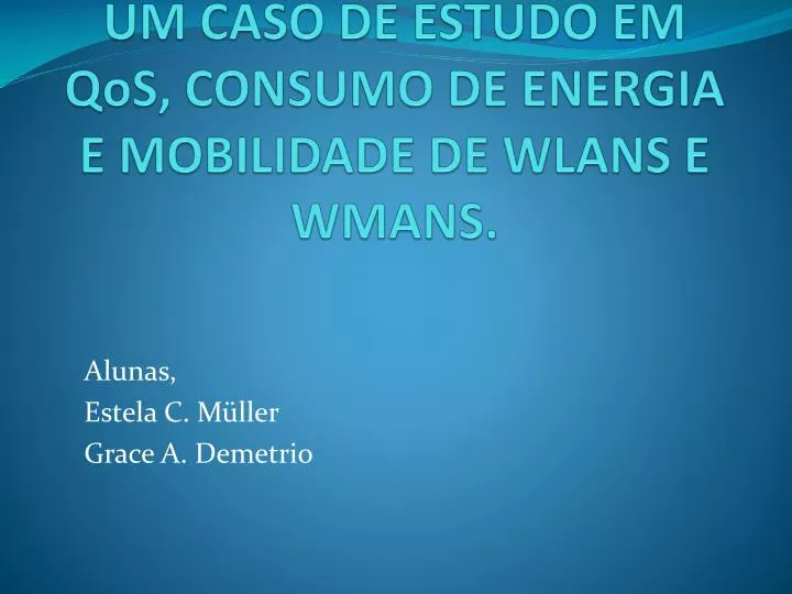 um caso de estudo em qos consumo de energia e mobilidade de wlans e wmans