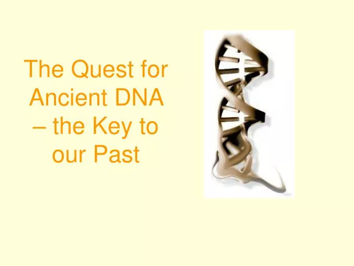 the quest for ancient dna the key to our past