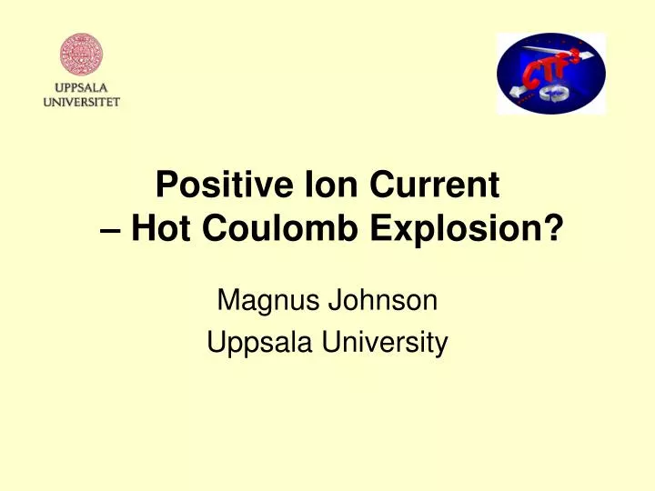positive ion current hot coulomb explosion