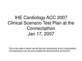 IHE Cardiology ACC 2007 Clinical Scenario Test Plan at the Connectathon Jan 17, 2007