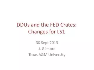 DDUs and the FED Crates: Changes for LS1