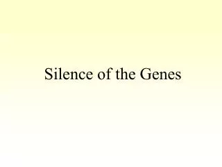 Silence of the Genes