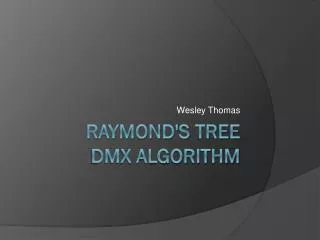 Raymond'S Tree DMX Algorithm
