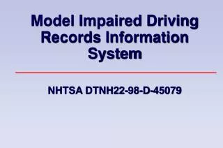 Model Impaired Driving Records Information System NHTSA DTNH22-98-D-45079