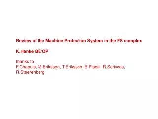 Review of the Machine Protection System in the PS complex K.Hanke BE/OP thanks to