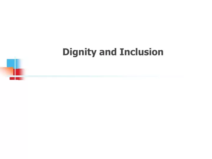 dignity and inclusion