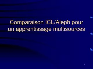 comparaison icl aleph pour un apprentissage multisources