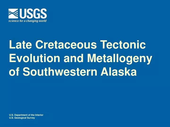 late cretaceous tectonic evolution and metallogeny of southwestern alaska
