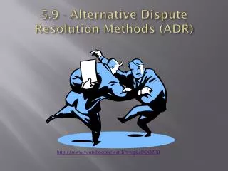 5.9 - Alternative Dispute Resolution Methods (ADR)