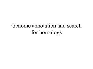 Genome annotation and search for homologs