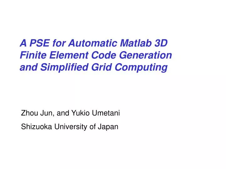 a pse for automatic matlab 3d finite element code generation and simplified grid computing