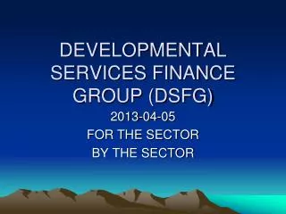 DEVELOPMENTAL SERVICES FINANCE GROUP (DSFG)