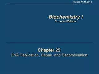 Chapter 25 DNA Replication, Repair, and Recombination