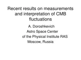 Recent results on measurements and interpretation of CMB fluctuations