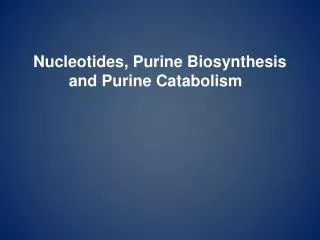 Nucleotides, Purine Biosynthesis and Purine Catabolism