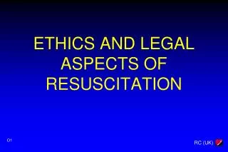ETHICS AND LEGAL ASPECTS OF RESUSCITATION