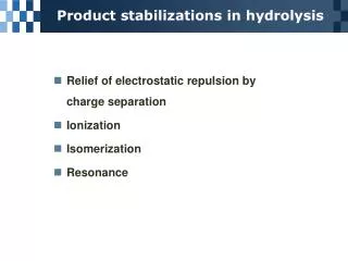 Product stabilizations in hydrolysis