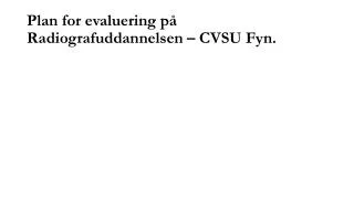 Plan for evaluering på Radiografuddannelsen – CVSU Fyn.