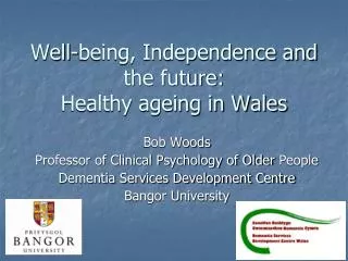 Well-being, Independence and the future: Healthy ageing in Wales