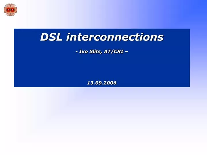 dsl interconnections ivo slits at cri 13 09 2006
