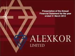 Presentation of the Annual Financial Statement for the year ended 31 March 2012
