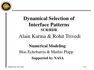 Dynamical Selection of Interface Patterns SCR/RDR Alain Karma &amp; Rohit Trivedi
