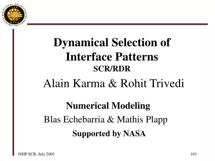 dynamical selection of interface patterns scr rdr alain karma rohit trivedi